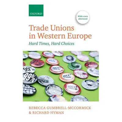 "Trade Unions in Western Europe: Hard Times, Hard Choices" - "" ("Gumbrell-McCormick Rebecca")