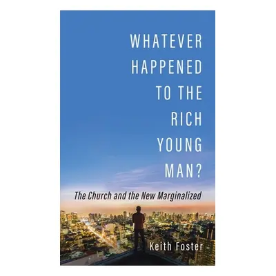 "Whatever Happened to the Rich Young Man?" - "" ("Foster Keith")