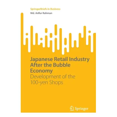 "Japanese Retail Industry After the Bubble Economy: Development of the 100-Yen Shops" - "" ("Rah