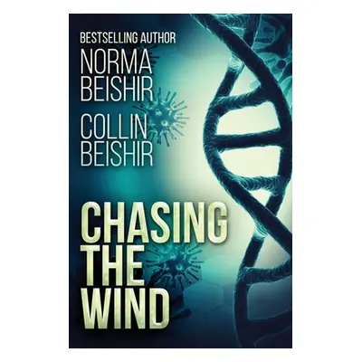 "Chasing The Wind: Large Print Edition" - "" ("Beishir Norma")