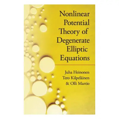 "Nonlinear Potential Theory of Degenerate Elliptic Equations" - "" ("Heinonen Juha")