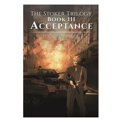 "The Stoker Trilogy, Book III - Acceptance" - "" ("Benjamin Tod")