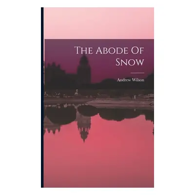 "The Abode Of Snow" - "" ("Wilson Andrew")