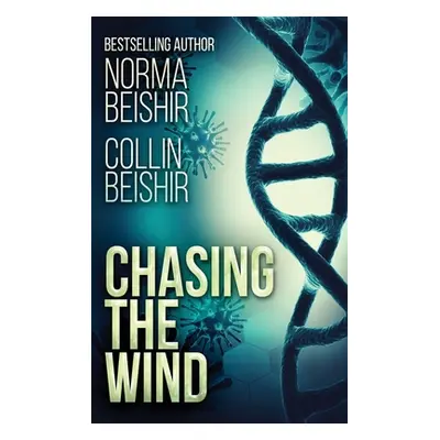 "Chasing The Wind: Large Print Hardcover Edition" - "" ("Beishir Norma")