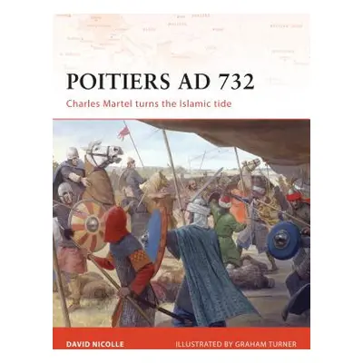 "Poitiers AD 732: Charles Martel Turns the Islamic Tide" - "" ("Nicolle David")