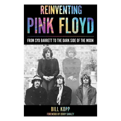 "Reinventing Pink Floyd: From Syd Barrett to the Dark Side of the Moon" - "" ("Kopp Bill")