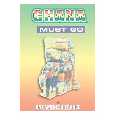 "Ghana Must Go" - "" ("France Onyameneba")