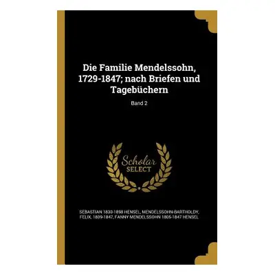 "Die Familie Mendelssohn, 1729-1847; nach Briefen und Tagebchern; Band 2" - "" ("Hensel Sebastia