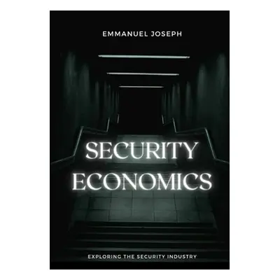 "Security Economics" - "" ("Joseph Emmanuel")