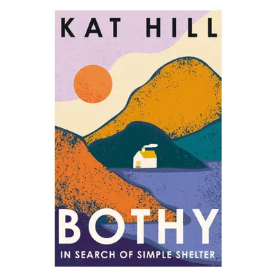 "Bothy" - "In Search of Simple Shelter" ("Hill Kat")