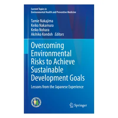 "Overcoming Environmental Risks to Achive Sustainable Developmentgoals" - "" ("Nakajima Tamie")