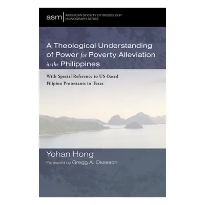 "A Theological Understanding of Power for Poverty Alleviation in the Philippines" - "" ("Hong Yo