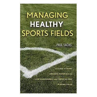 "Managing Healthy Sports Fields: A Guide to Using Organic Materials for Low-Maintenance and Chem