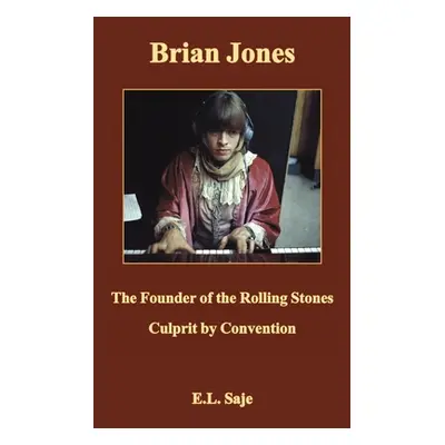 "Brian Jones, the Founder of the Rolling Stones" - "" ("Saje E. L.")