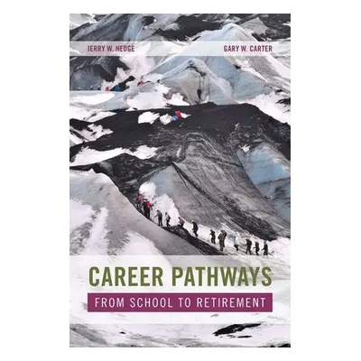 "Career Pathways: From School to Retirement" - "" ("Hedge Jerry W.")