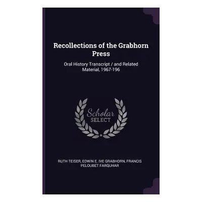 "Recollections of the Grabhorn Press: Oral History Transcript / and Related Material, 1967-196" 