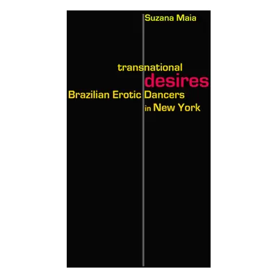 "Transnational Desires: Brazilian Erotic Dancers in New York" - "" ("Maia Suzana")