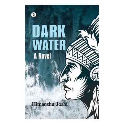 "Dark Water" - "" ("Joshi Himanshu")