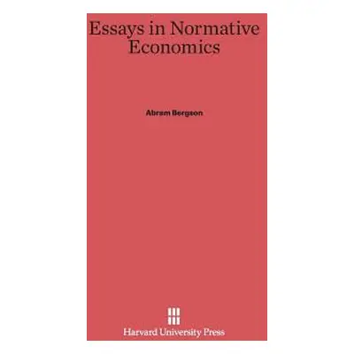 "Essays in Normative Economics" - "" ("Bergson Abram")