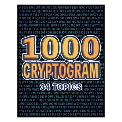 "1000 Cryptogram Puzzle Book: Decipher the Code, A World of Puzzles Across Diverse Themes" - "" 