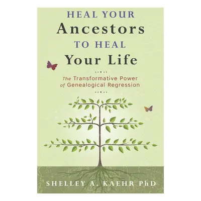 "Heal Your Ancestors to Heal Your Life: The Transformative Power of Genealogical Regression" - "