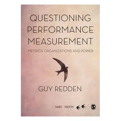 "Questioning Performance Measurement: Metrics, Organizations and Power" - "" ("Redden Guy")