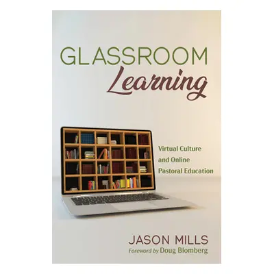 "Glassroom Learning" - "" ("Mills Jason")