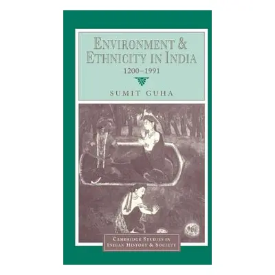 "Environment and Ethnicity in India, 1200-1991" - "" ("Guha Sumit")