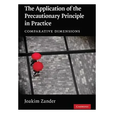 "The Application of the Precautionary Principle in Practice: Comparative Dimensions" - "" ("Zand