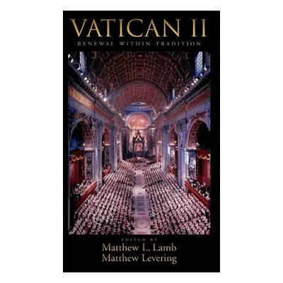 "Vatican II: Renewal Within Tradition" - "" ("Lamb Matthew L.")