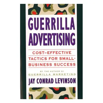 "Guerrilla Advertising" - "" ("Levinson Jay Conrad")