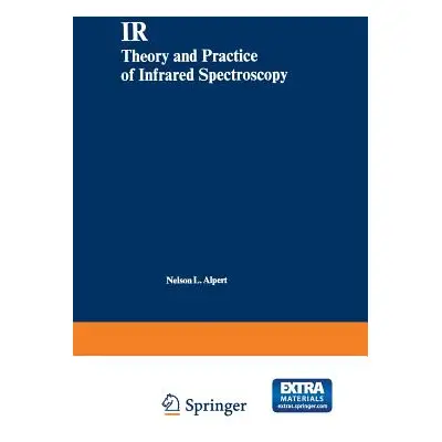 "IR: Theory and Practice of Infrared Spectroscopy" - "" ("Alpert Nelson L.")