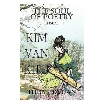 "The Soul of Poetry Inside Kim-Van-Kieu" - "" ("Lexuan Thuy")