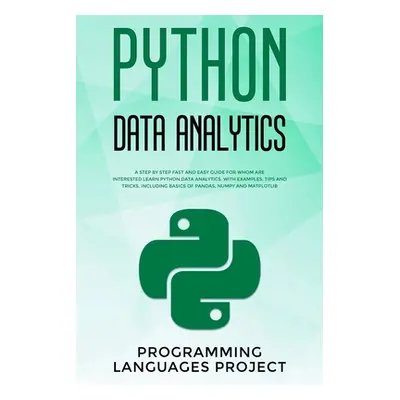 "Python Data Analytics: A step by step fast and easy guide for whom are interested learn python 