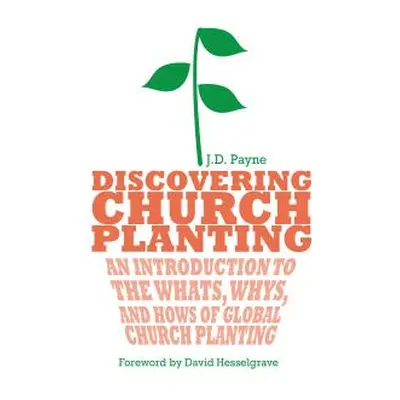 "Discovering Church Planting: An Introduction to the Whats, Whys, and Hows of Global Church Plan