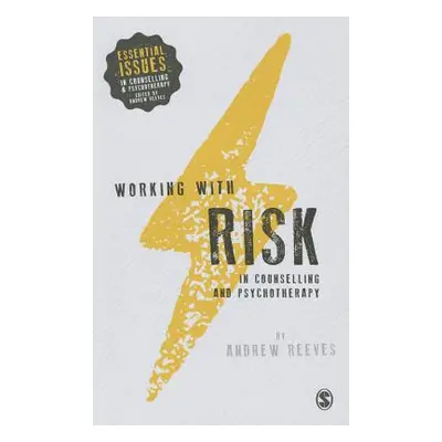 "Working with Risk in Counselling and Psychotherapy" - "" ("Reeves Andrew")