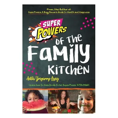 "SuperPowers of the Family Kitchen" - "" ("Yrizarry-Lang Adita L.")