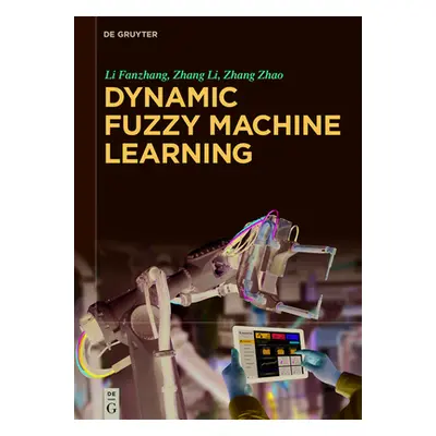 "Dynamic Fuzzy Machine Learning" - "" ("Li Fanzhang")