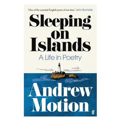 "Sleeping on Islands" - "A Life in Poetry" ("Motion Sir Andrew")