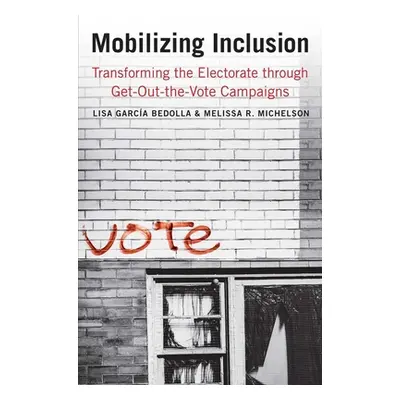 "Mobilizing Inclusion: Transforming the Electorate Through Get-Out-The-Vote Campaigns" - "" ("Ga