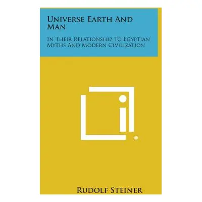 "Universe Earth and Man: In Their Relationship to Egyptian Myths and Modern Civilization" - "" (