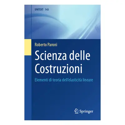 "Scienza Delle Costruzioni: Elementi Di Teoria Dell'elasticit Lineare" - "" ("Paroni Roberto")