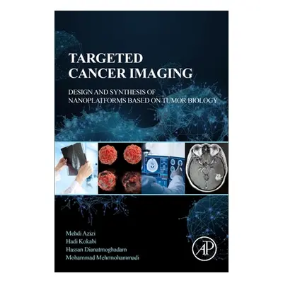 "Targeted Cancer Imaging: Design and Synthesis of Nanoplatforms Based on Tumor Biology" - "" ("A