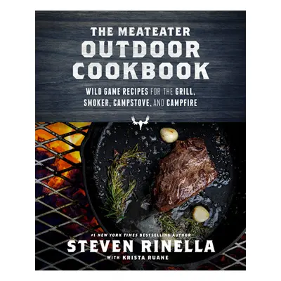 "The Meateater Outdoor Cookbook: Wild Game Recipes for the Grill, Smoker, Campstove, and Campfir