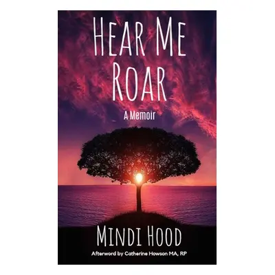 "Hear Me Roar: A Memoir" - "" ("Hood Mindi")