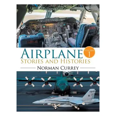 "Airplane Stories and Histories: Volume 1" - "" ("Currey Norman")