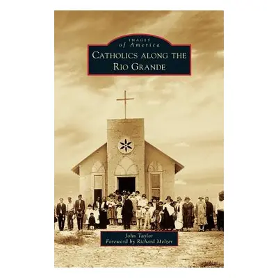 "Catholics Along the Rio Grande" - "" ("Taylor John")