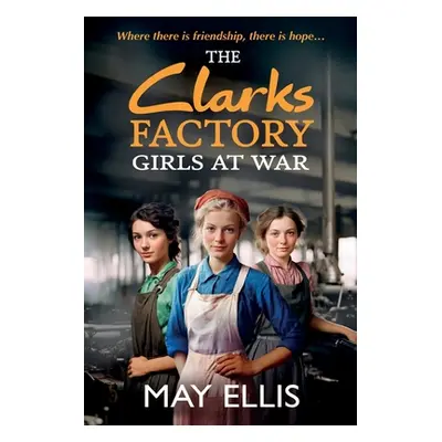 "The Clarks Factory Girls at War" - "" ("Ellis May")