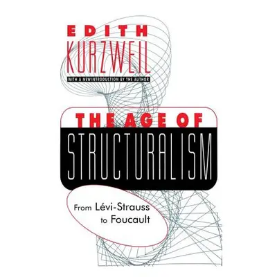 "The Age of Structuralism: From Levi-Strauss to Foucault" - "" ("Kurzweil Edith")