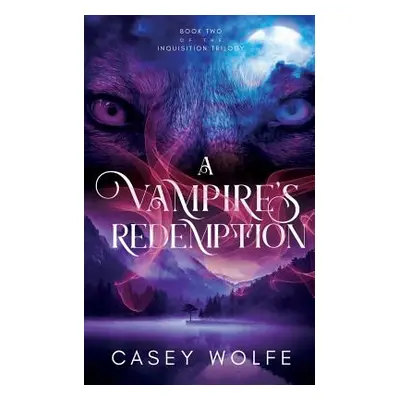 "A Vampire's Redemption" - "" ("Wolfe Casey")